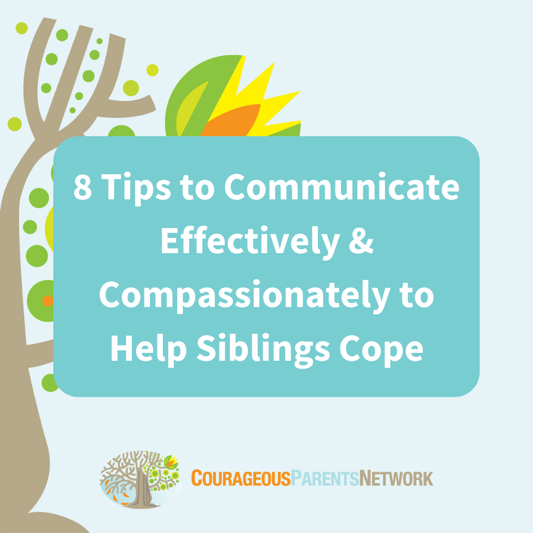 8 Tips to Communicate Effectively and Compassionately to Help Siblings Cope