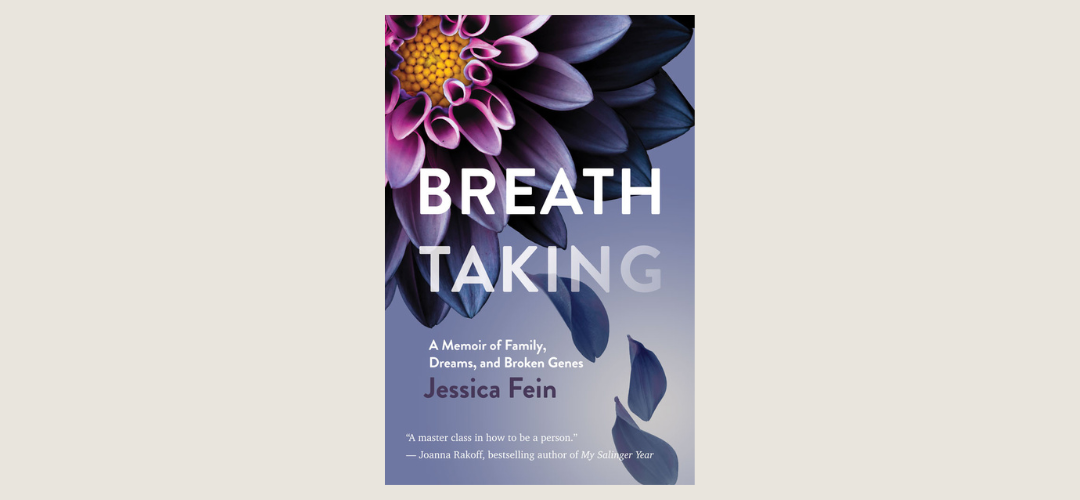 Book Talk with Jessica Fein &#8211; Breath Taking: A Memoir of Family, Dreams, and Broken Genes